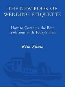 The New Book of Wedding Etiquette: How to Combine the Best Traditions with Today's Flair