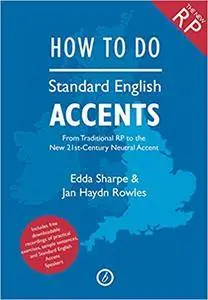 How to Do Standard English Accents: From Traditional RP to the New 21st-Century Neutral Accent