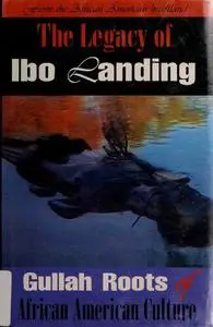 The Legacy of Ibo Landing: Gullah Roots of African American Culture