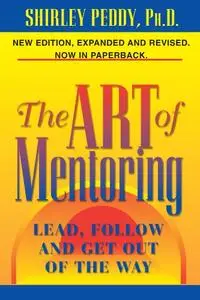 The Art of Mentoring: Lead, Follow and Get Out of the Way