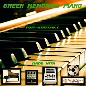 PastToFutureReverbs Green Memories Piano For KONTAKT! KONTAKT WAV