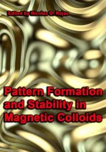 "Pattern Formation and Stability in Magnetic Colloids" ed. by Nicolás O. Rojas