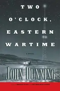 «Two O'Clock, Eastern Wartime» by John Dunning