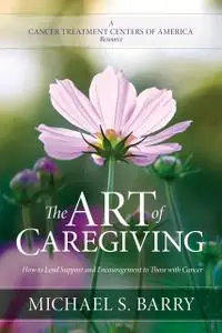 «The Art of Caregiving» by Michael Barry