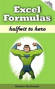 Excel Formulas: Halfwit to Hero