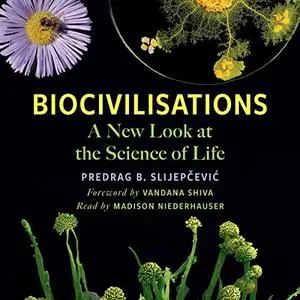 Biocivilisations: A New Look at the Science of Life [Audiobook]