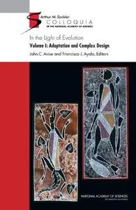 In the Light of Evolution: Volume 1. Adaptation and Complex Design (In Light of Evolution)