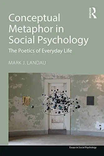 Conceptual Metaphor in Social Psychology: The Poetics of Everyday Life