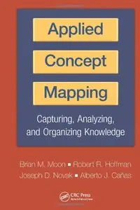 Applied Concept Mapping: Capturing, Analyzing, and Organizing Knowledge