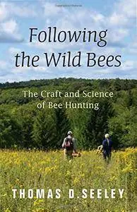 Following the Wild Bees: The Craft and Science of Bee Hunting (repost)