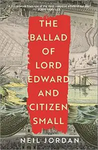 The Ballad of Lord Edward and Citizen Small (UK Edition)