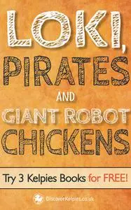 «Loki, Pirates and Giant Robot Chickens» by Alex McCall, E.B.Colin, Robert Harris