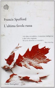 L'ultima favola russa - Francis Spufford (Repost)