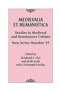 Medievalia et Humanistica, No. 49: Studies in Medieval and Renaissance Culture: New Series (Volume 49)