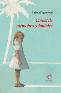 Isabela Figueiredo, "Carnet de mémoires coloniales"