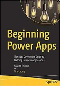 Beginning Power Apps: The Non-Developer's Guide to Building Business Applications