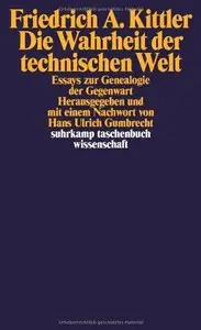 Die Wahrheit der technischen Welt: Essays zur Genealogie der Gegenwart (Repost)