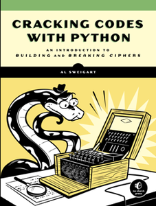 Cracking Codes with Python : An Introduction to Building and Breaking Ciphers