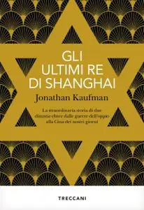 Jonathan Kaufman - Gli ultimi re di Shanghai