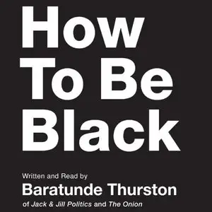 How to Be Black [Audiobook]