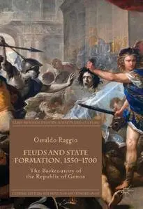 Feuds and State Formation, 1550–1700: The Backcountry of the Republic of Genoa