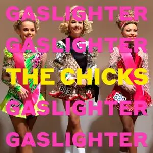 The Chicks (Dixie Chicks) - Gaslighter (2020)