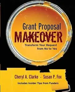 Grant Proposal Makeover: Transform Your Request from No to Yes