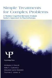 Simple Treatments for Complex Problems: A Flexible Cognitive Behavior Analysis System Approach To Psychotherapy [Repost]