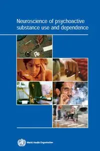 Neuroscience of Psychoactive Substance Use and Dependence by World Health Organization