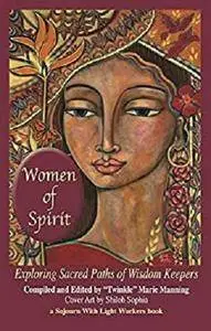 Women of Spirit: Exploring Sacred Paths of Wisdom Keepers [Kindle Edition]