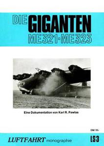 Die Giganten Me 321 - Me 323 (Luftfahrt Monographie LS3) (Repost)