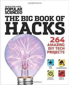 The Big Book of Hacks: 264 Amazing DIY Tech Projects