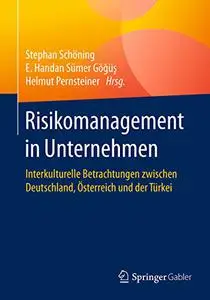 Risikomanagement in Unternehmen: Interkulturelle Betrachtungen zwischen Deutschland, Österreich und der Türkei (Repost)