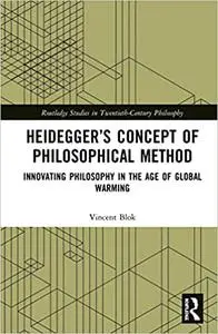 Heidegger’s Concept of Philosophical Method: Innovating Philosophy in the Age of Global Warming