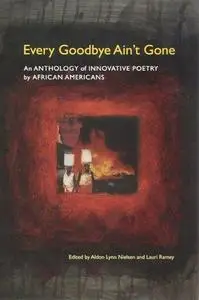 Every goodbye ain't gone : an anthology of innovative poetry by African Americans