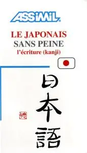 Catherine Garnier, Ariyuki Mori, "Le Japonais Sans Peine (Tome 3). L'écriture (Kanji)"