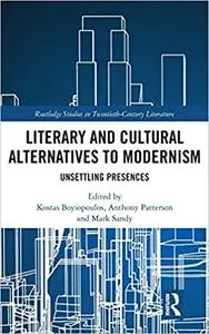 Literary and Cultural Alternatives to Modernism: Unsettling Presences