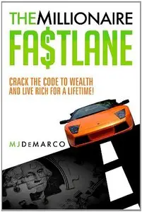 The Millionaire Fastlane: Crack the Code to Wealth and Live Rich for a Lifetime