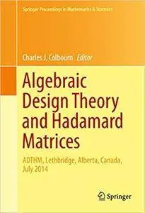 Algebraic Design Theory and Hadamard Matrices (Repost)