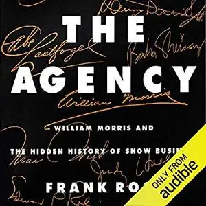 The Agency: William Morris and the Hidden History of Show Business [Audiobook]
