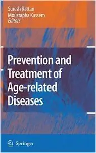 Prevention and Treatment of Age-related Diseases by Suresh I.S. Rattan [Repost]