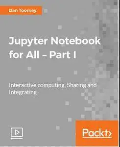 Jupyter Notebook for All – Part I