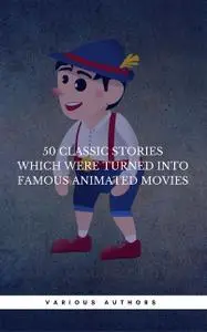 «50 Classic Stories Which Were Turned Into Famous Animated Movies (Book Center)» by Book Center, Brothers Grimm, Daniel