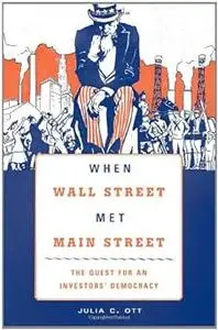 When Wall Street Met Main Street: The Quest for an Investors' Democracy