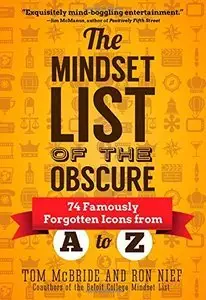 The Mindset List of the Obscure: 74 Famously Forgotten Icons from A to Z (repost)