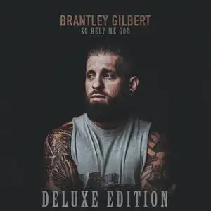 Brantley Gilbert - So Help Me God (Deluxe Edition) (2022/2023) [Official Digital Download]