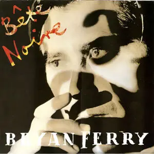 Bryan Ferry - Bete Noire  24bit/96kHz Vinyl Rip