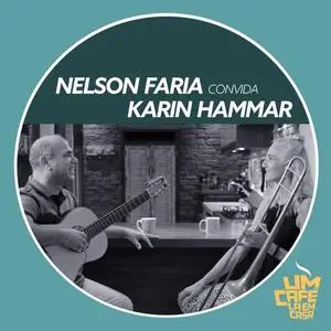 Nelson Faria & Karin Hammar - Nelson Faria Convida Karin Hammar: Um Café Lá em Casa (2019)
