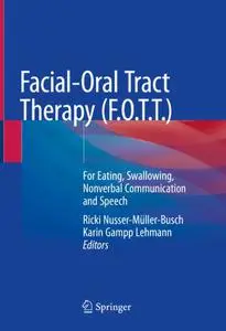 Facial-Oral Tract Therapy (F.O.T.T.): For Eating, Swallowing, Nonverbal Communication and Speech (Repost)