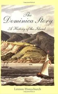 The Dominica Story: A History of the Island